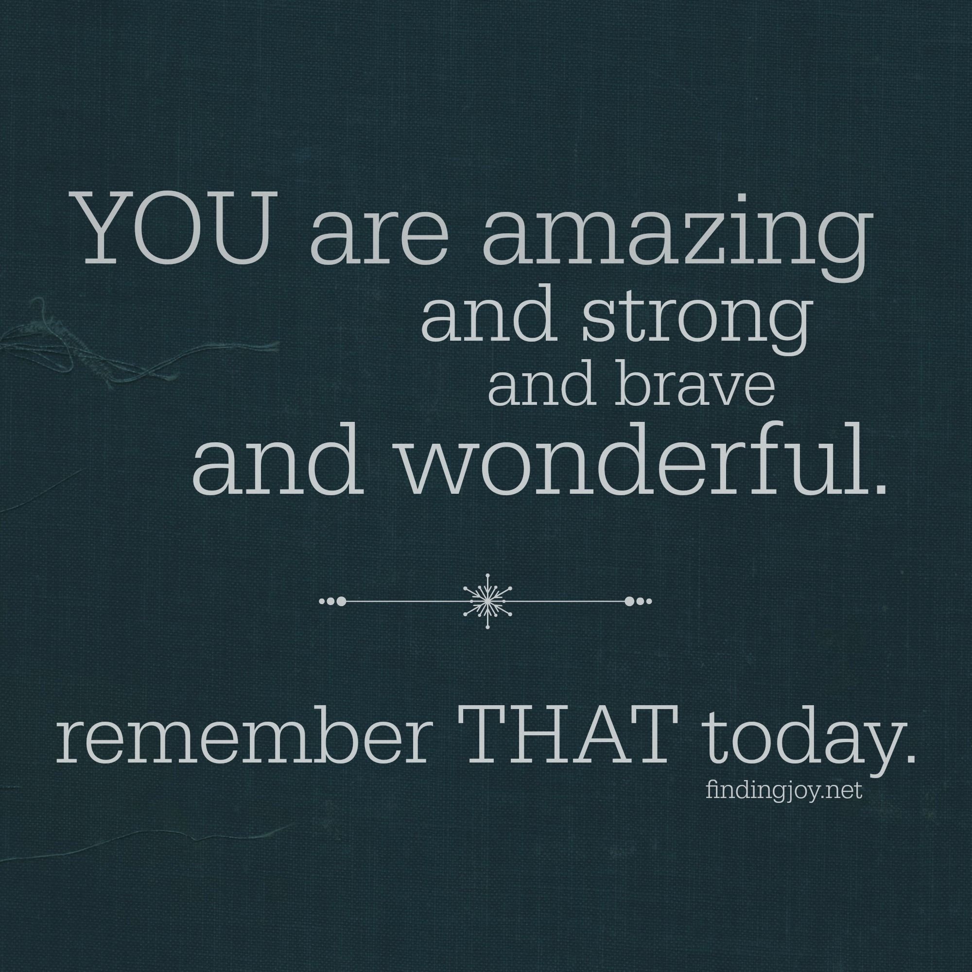 You are amazing...